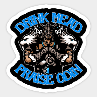 Drink Mead! Praise Odin! Sticker